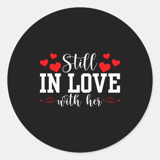 Pegatina Redonda Still In Love With Her - Too Tired To Train A New  (Anverso)