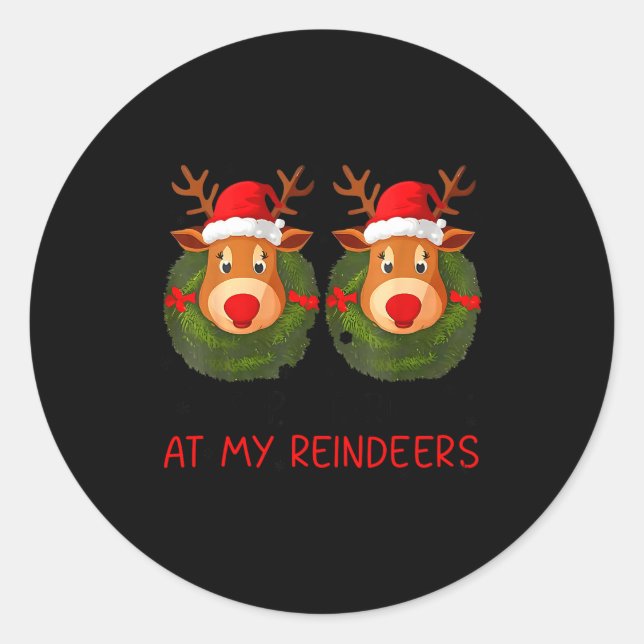 Pegatina Redonda Stop Staring At My Reindeers Funny Christmas Adult (Anverso)