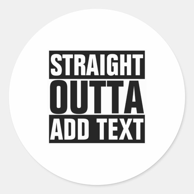 Pegatina Redonda Straight Outta Add Your Text Here Own  (Anverso)