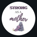 Pegatina Redonda Strong As A Mother black<br><div class="desc">Strong As A Mother black design. This is a short sentimental quote which is great as a gift for Mother's day. Also suitable as a general mother gift for Birthday,  Christmas or Valentine's Day.</div>