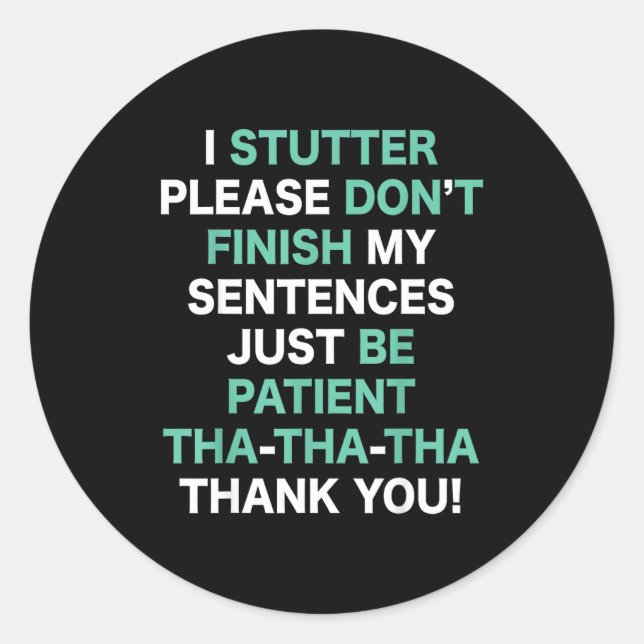 Pegatina Redonda Stutter Stuttering Awareness Please Don't Finish M (Anverso)