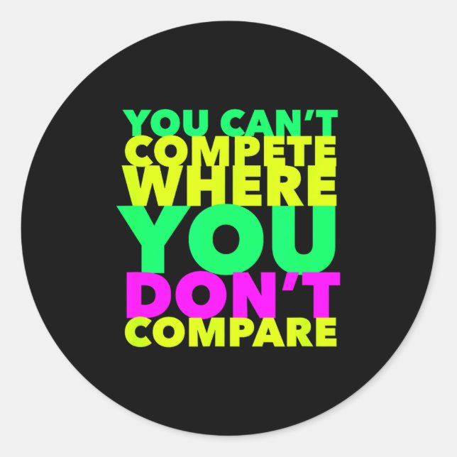 Pegatina Redonda Style Conscious You Can't Compete Where You Don't  (Anverso)
