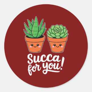 Pegatina Redonda Succa For You – Cute Succulent Pun