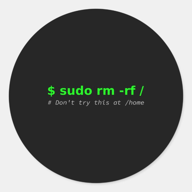 Pegatina Redonda $ Sudo Rm -rf _ Don't Try This At _home Funny It L (Anverso)