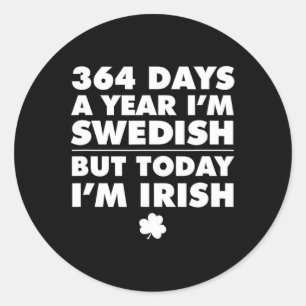 Pegatina Redonda Sueco de 364 días Hoy soy el santo patrono irlandé