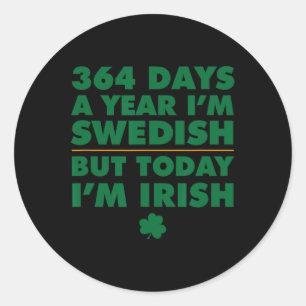 Pegatina Redonda Sueco de 364 días Hoy soy el santo patrono irlandé