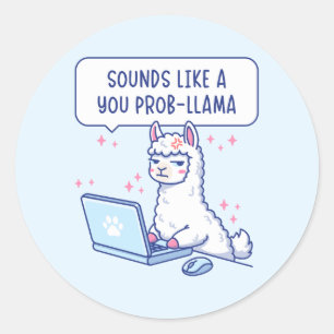 Pegatina Redonda Suena como un Prob-Llama tuyo - Oficina de Llama A