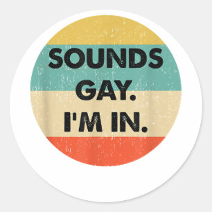 Pegatina Redonda Suena Gay Im In