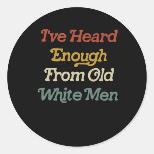 Pegatina Redonda Suficiente oído de los viejos blancos feministas