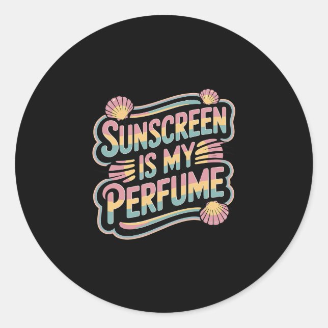Pegatina Redonda Sunscreen Is My Perfume - Funny Sun Tanning  (Anverso)