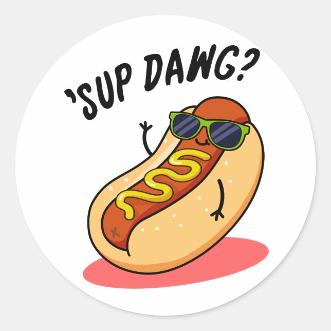 Pegatina Redonda Sup Dawg Funny Hot Dog Pun (Anverso)