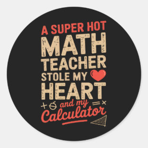 Pegatina Redonda Super Caliente Profesor De Matemáticas Robó Mi Cal