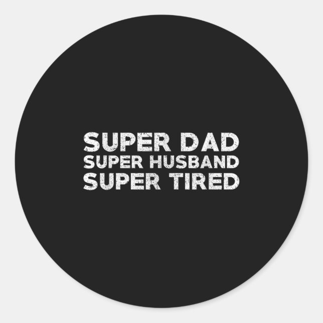 Pegatina Redonda Super Dad Super Husband Super Tired Funny Dad Gif  (Anverso)