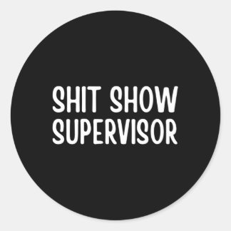 Pegatina Redonda Supervisor de Shitshow dice para