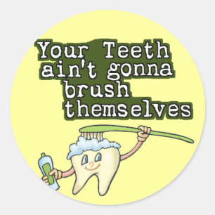 Pegatina Redonda Sus dientes Aint que va a cepillarse
