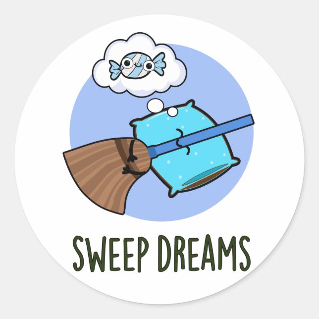 Pegatina Redonda Sweep Dreams Funny Broom Pun (Anverso)