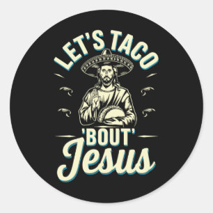 Pegatina Redonda Taco Bout Jesus