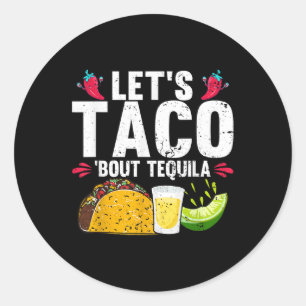 Pegatina Redonda Taco Bout Tequila Cinco De Mayo