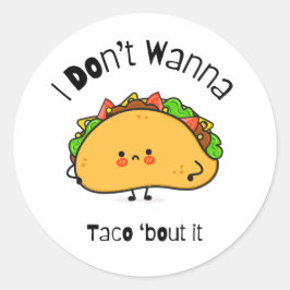 Pegatina Redonda Taco gracioso no quiero taco de eso