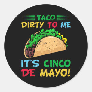 Pegatina Redonda Taco sucio para mí es Cinco De Mayo Fiesta Fiesta