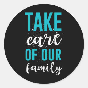 Pegatina Redonda Take Care of out Family