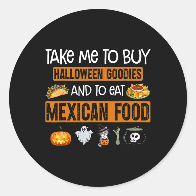 Pegatina Redonda Take Me To Buy Halloween Goodies And To Eat Mexica (Anverso)