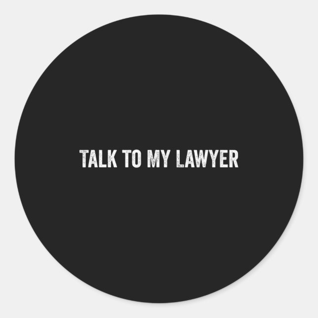 Pegatina Redonda Talk To My Lawyer Funny  (Anverso)