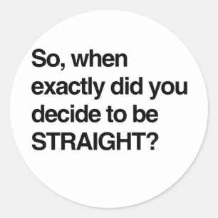 Pegatina Redonda Tan cuando usted decidía ser recto