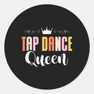 Pegatina Redonda Tap Dance Queen Tap Dancing Tap Dancer Life