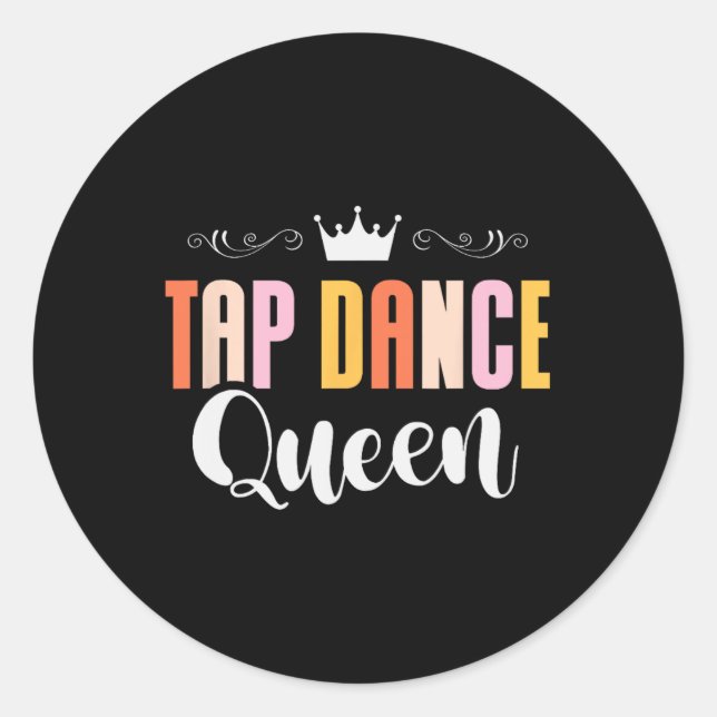 Pegatina Redonda Tap Dance Queen Tap Dancing Tap Dancer Life (Anverso)