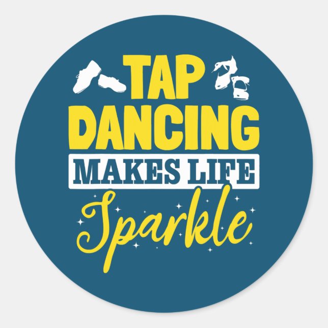 Pegatina Redonda Tap Dance Tap Dancing Tap Dancing makes life (Anverso)