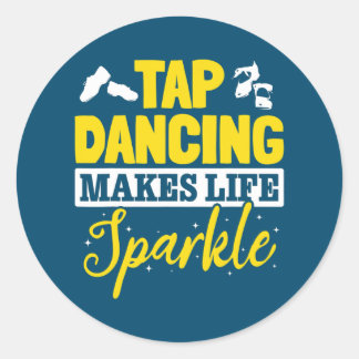 Pegatina Redonda Tap Dance Tap Dancing Tap Dancing makes life