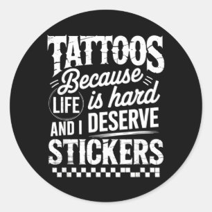 Pegatina Redonda Tatuajes porque la vida es dura y merezco stickers