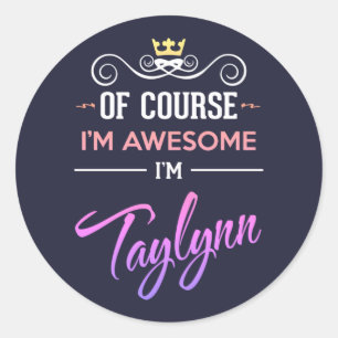 Pegatina Redonda Taylynn Por supuesto que soy un nombre increíble