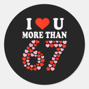 Pegatina Redonda Te Amo Más Que 67 Día de San Valentín 6 7 Meme 6