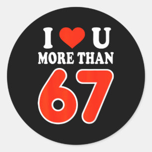 Pegatina Redonda Te Amo Más Que 67 Día de San Valentín 6 7 Meme 6