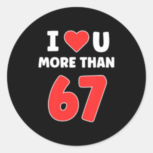 Pegatina Redonda Te Amo Más Que 67 Valentines 67 Meme Premium