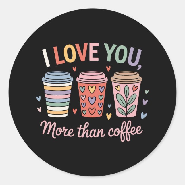 Pegatina Redonda Te Amo Más Que Café (Anverso)