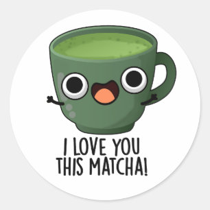 Pegatina Redonda Te Amo Tanto Matcha Chistes Divertidos de Bebidas 