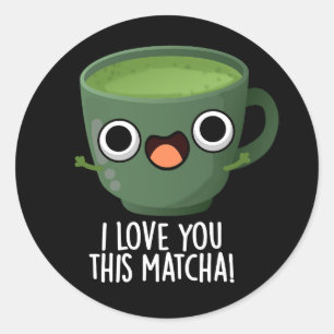 Pegatina Redonda Te Amo Tanto Matcha Chistes Divertidos de Bebidas 
