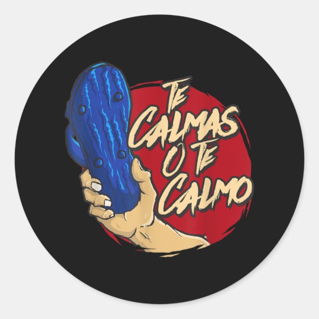 Pegatina Redonda Te Calmas O Te Calmo Divertido Español (Anverso)