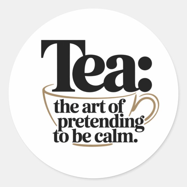 Pegatina Redonda Té: El arte de pretender ser tranquilo (Anverso)