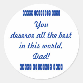 Pegatina Redonda Te mereces todo lo mejor de este mundo, papá. Feli