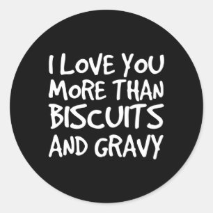Pegatina Redonda Te Quiero Más Que Biscuits Gravy