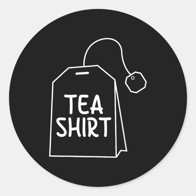 Pegatina Redonda Tea Shirt Tea Bag Funny Humor Design  (Anverso)