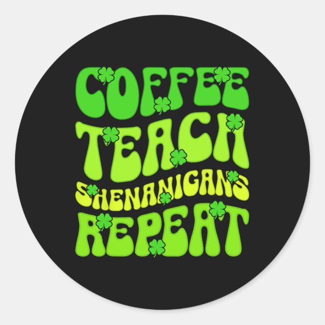 Pegatina Redonda Teach Shenanigans Repetir al Profesor St Patrick (Anverso)