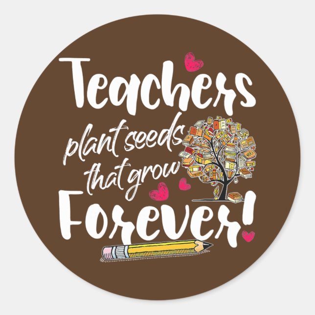 Pegatina Redonda Teacher Gift Teachers Plant Seeds That Grow (Anverso)