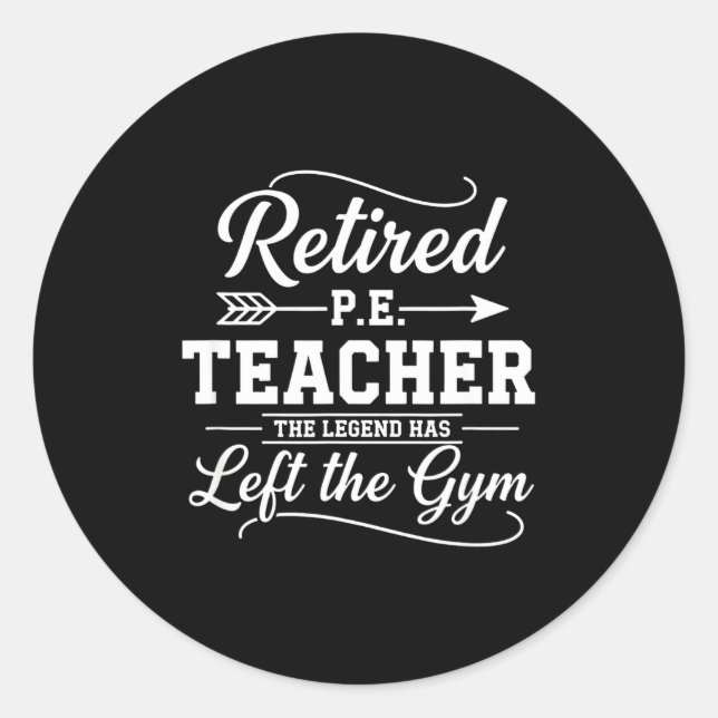 Pegatina Redonda Teacher Retired P.e. Teacher The Legend Has Left T (Anverso)