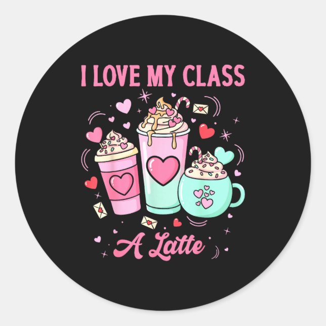 Pegatina Redonda Teachers Valentine I Love My Cl A Latte Coffee Sch (Anverso)