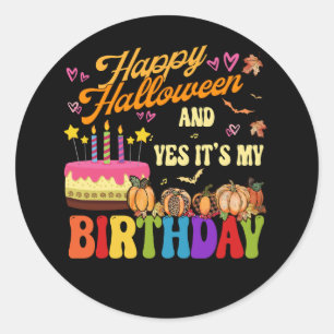 Pegatina Redonda Temeroso Feliz Halloween y Sí, es mi cumpleaños.